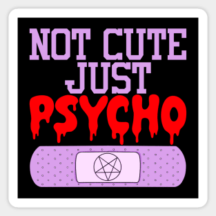 Not Cute Just Psycho Sticker